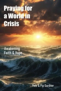 Book: Praying for a World in Crisis by Pete &amp; Pip Gardner